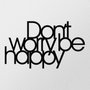 Wallity Escultura de Pared Dont Worry Be Happy en Negro